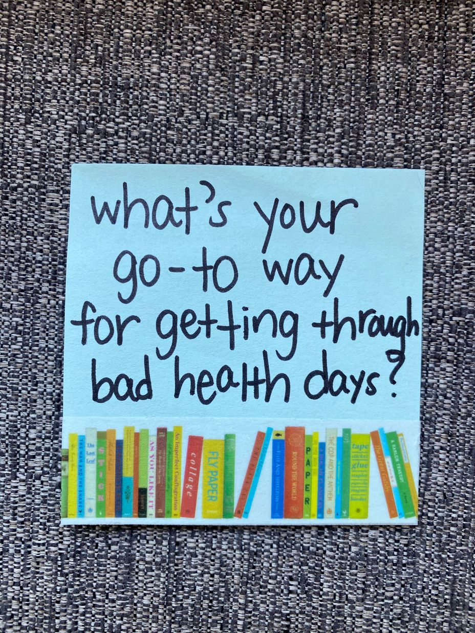 <p>What’s your go-to way for getting through bad health days?</p>