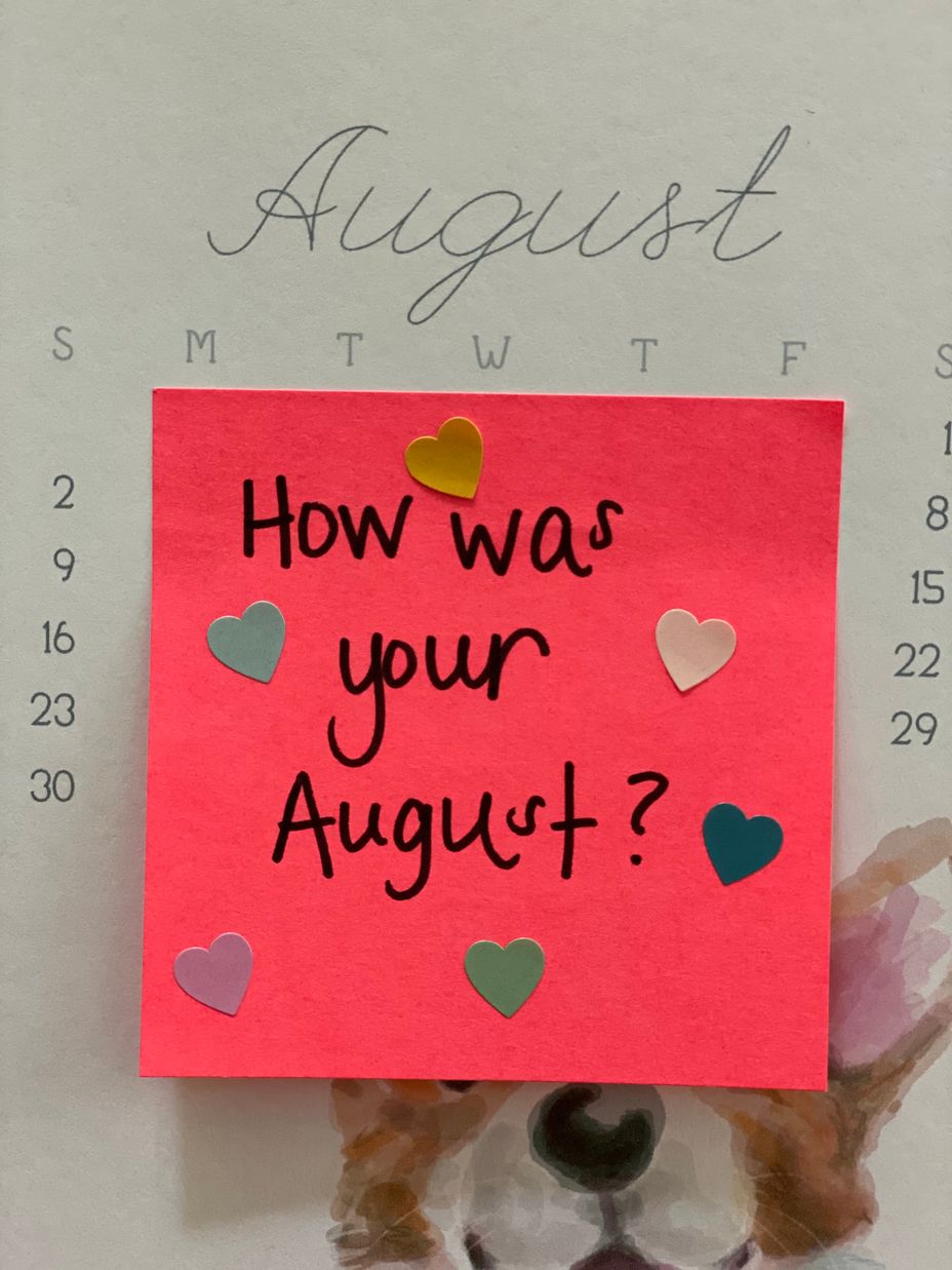 <p>How was your August?</p>