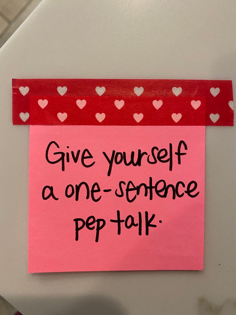 <p>Give yourself a one-sentence pep talk.</p>