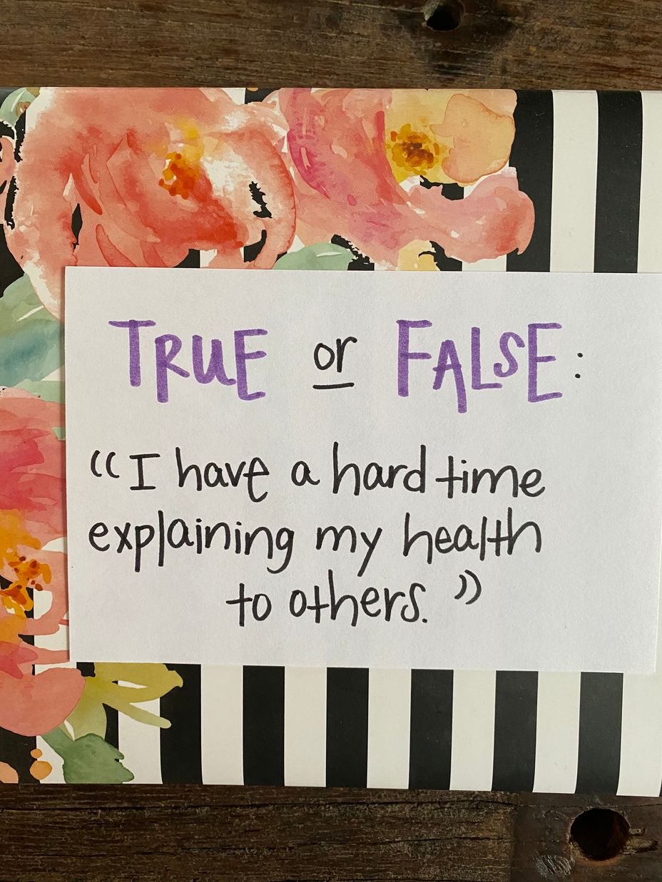 <p>True or False: “I have a hard time explaining my health to others.”</p>