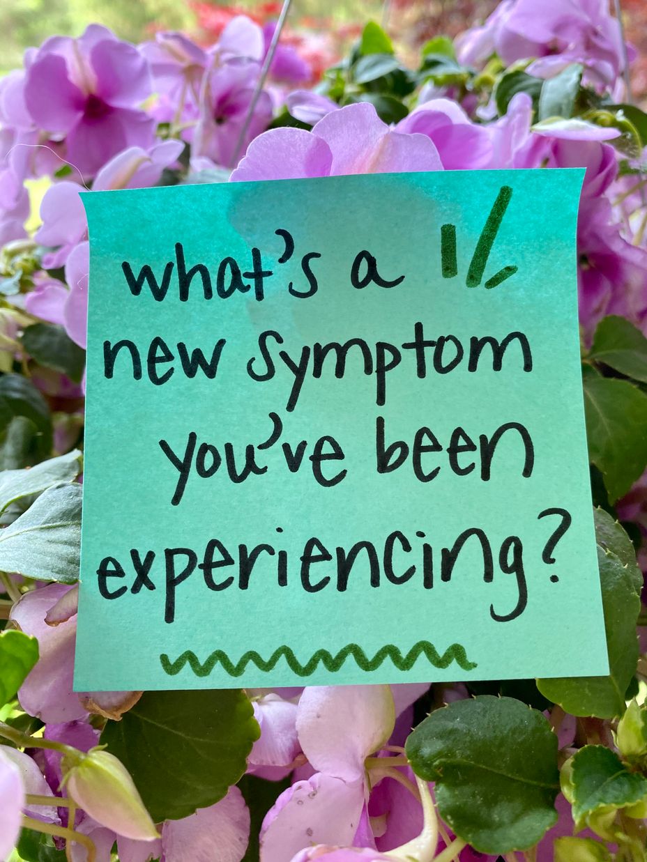 <p>What’s a new symptom you’ve been experiencing?</p>