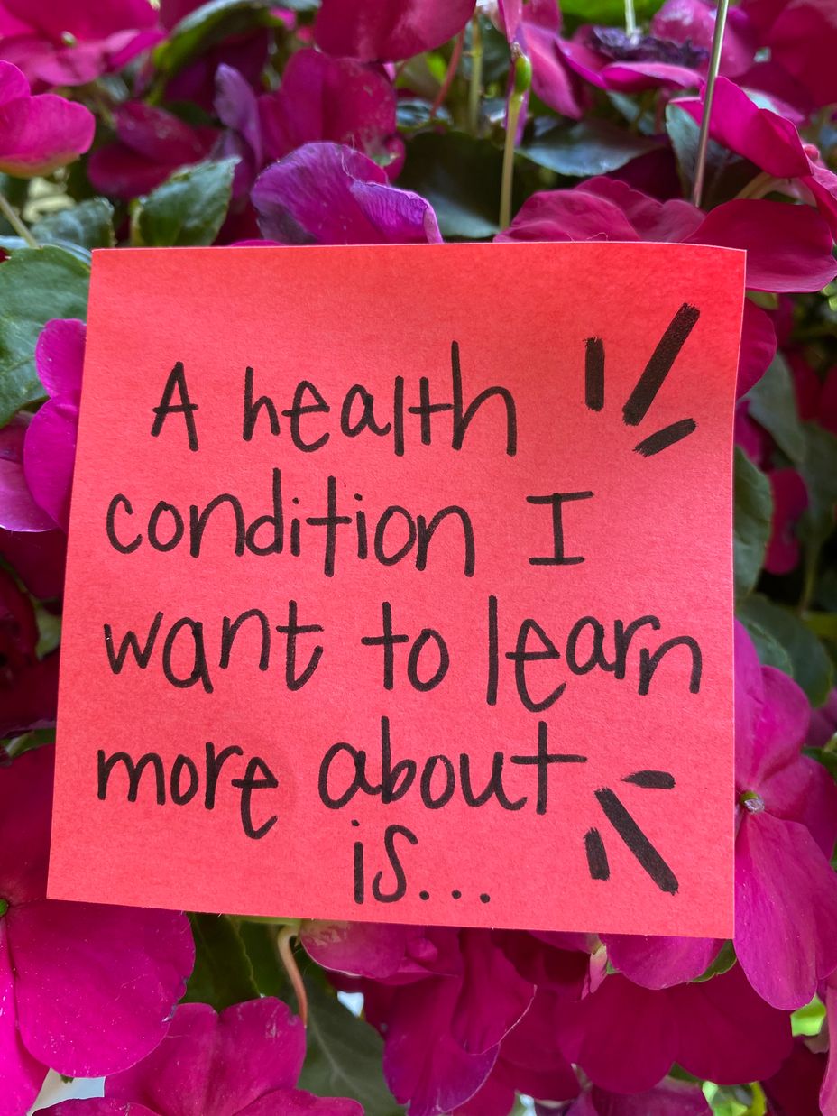 <p>A health condition I want to learn more about is...</p>