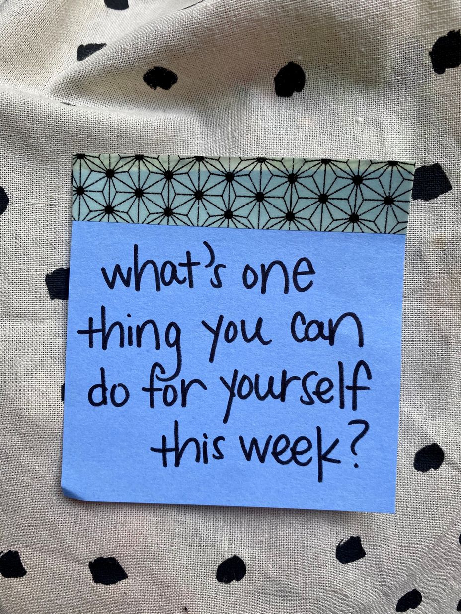 <p>What’s one thing you can do for yourself this week?</p>