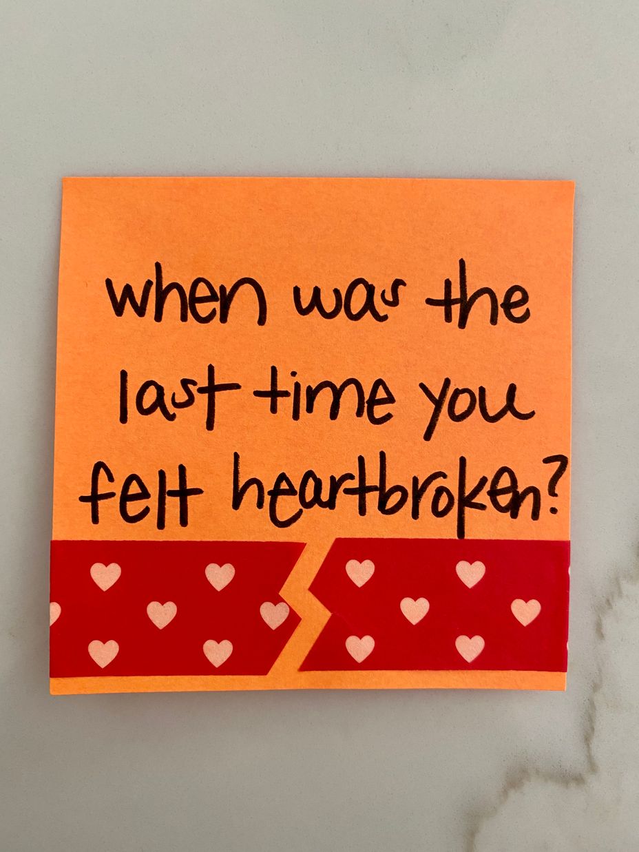 <p>When was the last time you felt heartbroken?</p>