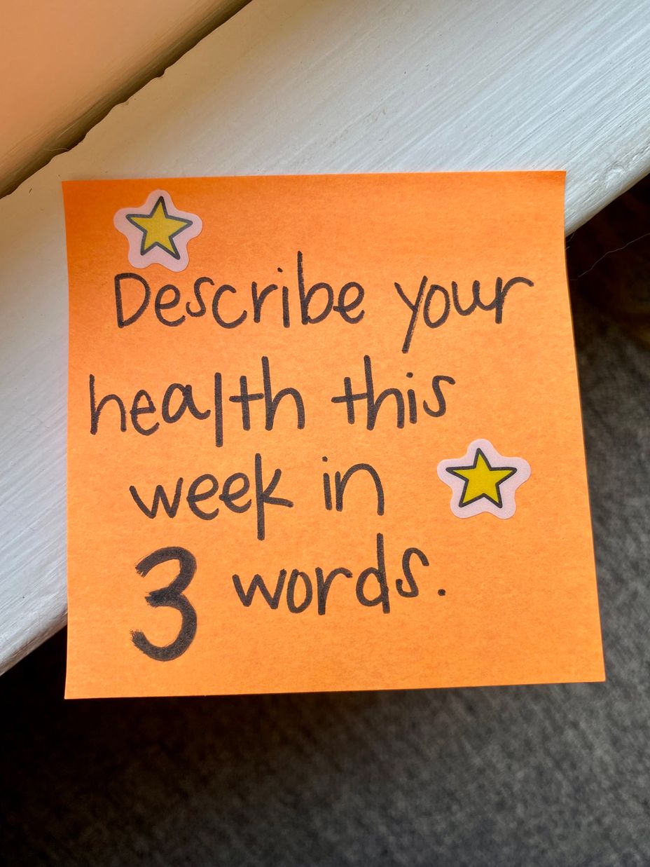 <p>Describe your health this week in 3 words.</p>