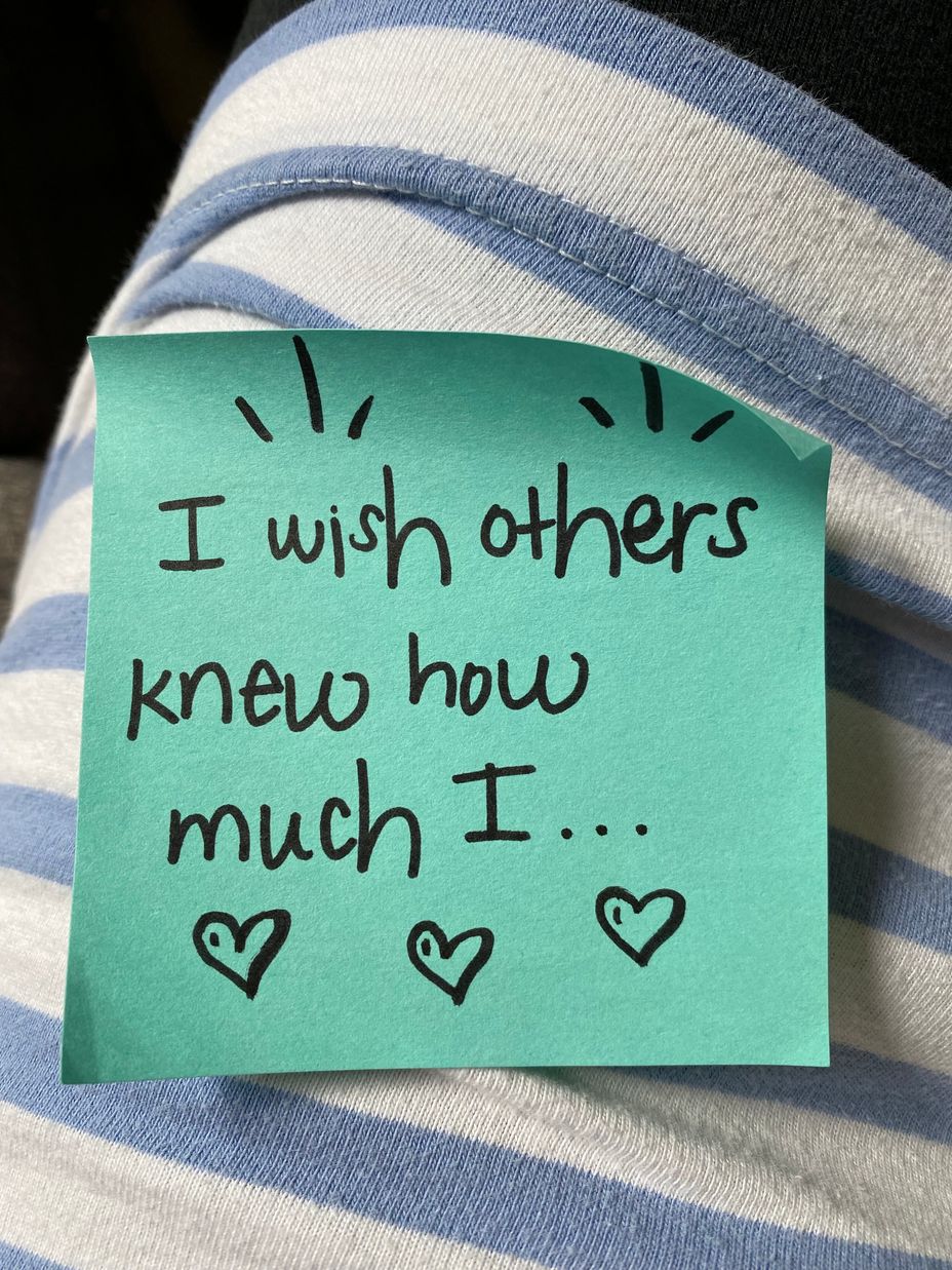 <p>I wish others knew how much I…</p>