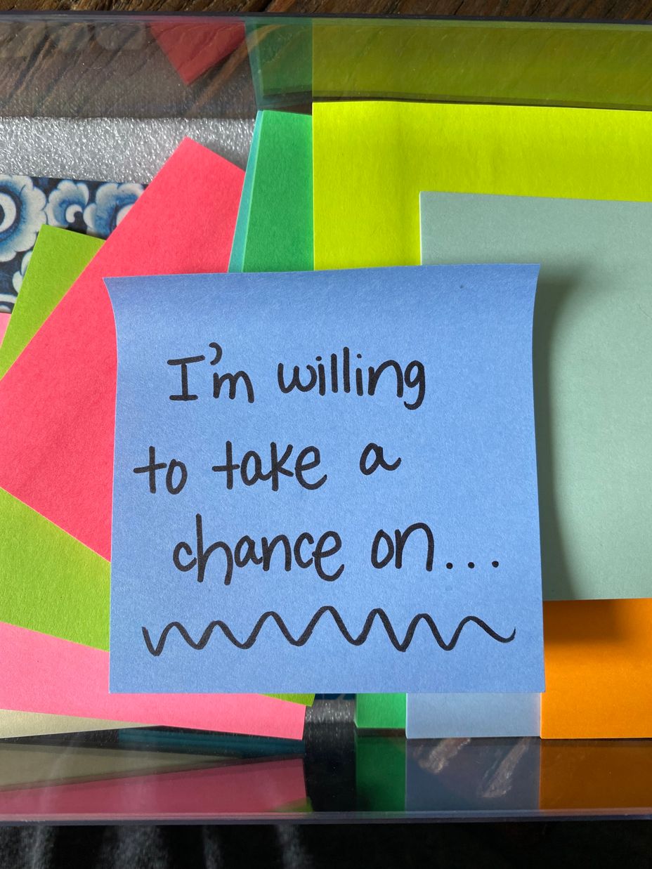 <p>I’m willing to take a chance on…</p>