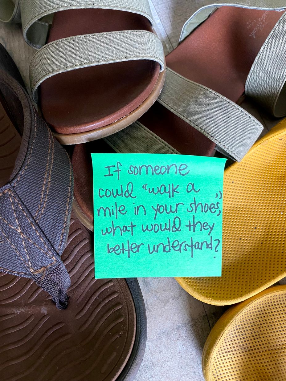 <p>If someone could “walk a mile in your shoes,” what would they better understand?</p>