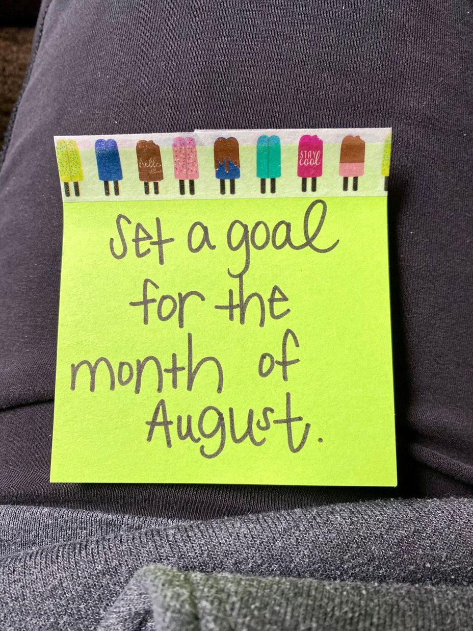 <p>Set a goal for the month of August.</p>
