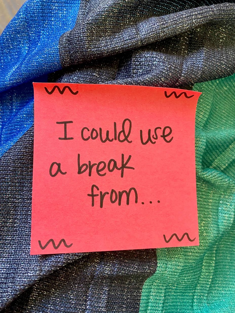<p>I could use a break from...</p>