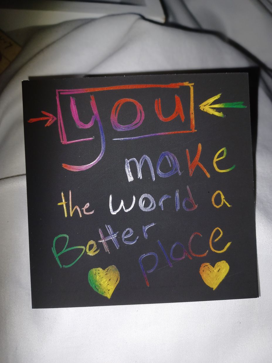 <p>Yes! YOU make the world a MUCH Better place! Fact!!</p>