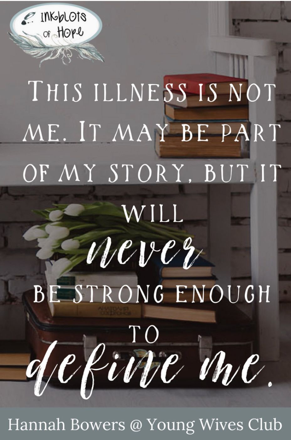 <p>Motivational Monday: Illness Will Never Be Strong Enough To Define Us</p>