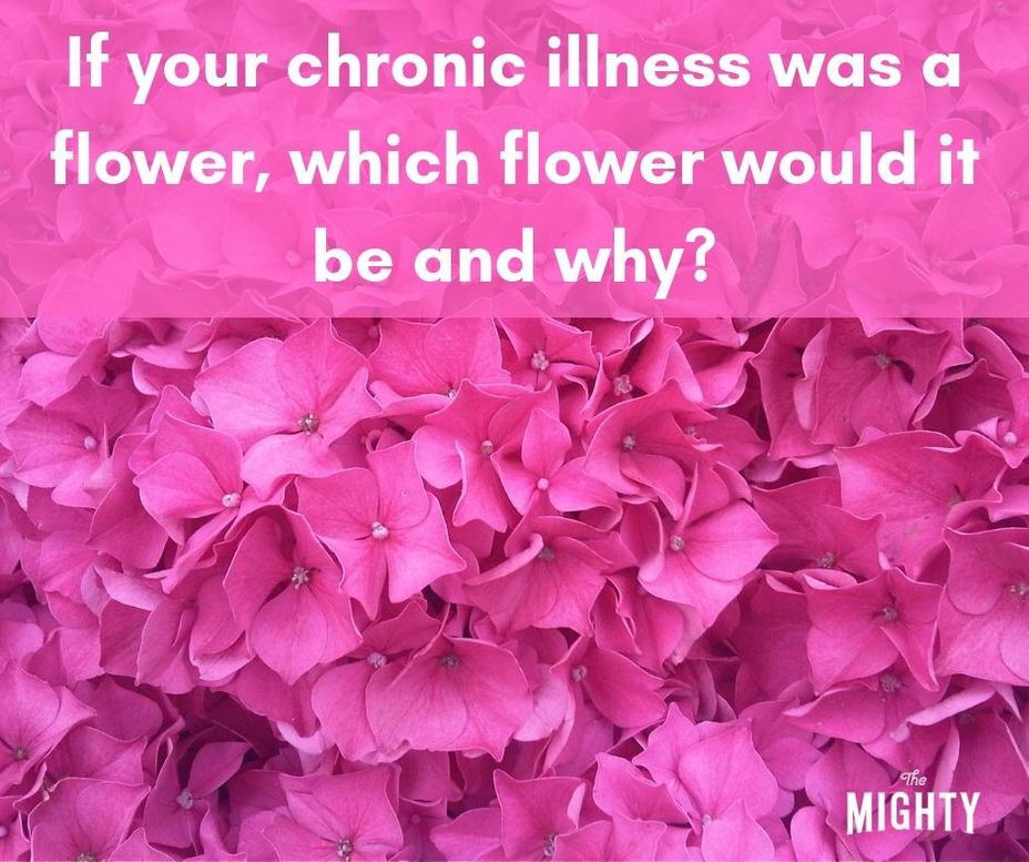 <p>If your <a class="tm-topic-link mighty-topic" title="Chronic Illness" href="/topic/chronic-illness/" data-id="5b23ce6f00553f33fe98fe39" data-name="Chronic Illness" aria-label="hashtag Chronic Illness">#ChronicIllness</a> was a flower, which flower would it be and why?</p>