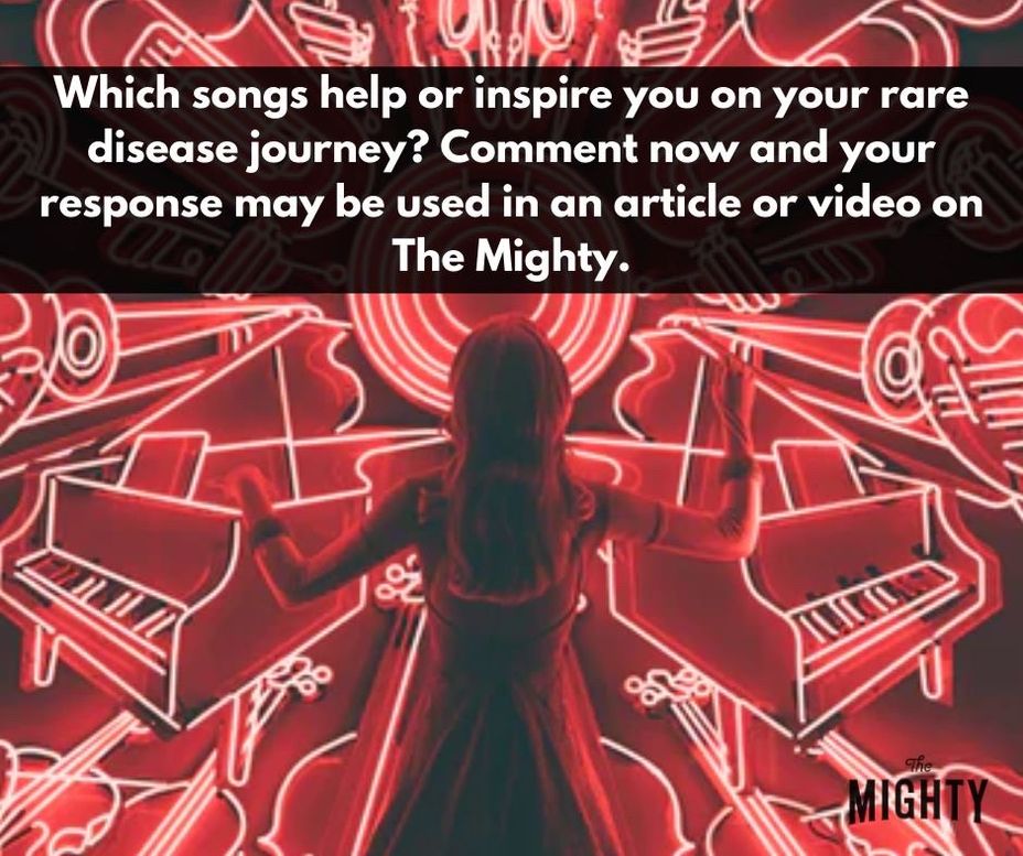 <p>Which songs help or inspire you on your <a href="https://themighty.com/topic/rare-disease/?label=rare disease" class="tm-embed-link  tm-autolink health-map" data-id="5b23ceb000553f33fe99b3c3" data-name="rare disease" title="rare disease" target="_blank">rare disease</a> journey? <a class="tm-topic-link mighty-topic" title="Rare Disease" href="/topic/rare-disease/" data-id="5b23ceb000553f33fe99b3c3" data-name="Rare Disease" aria-label="hashtag Rare Disease">#RareDisease</a> </p>