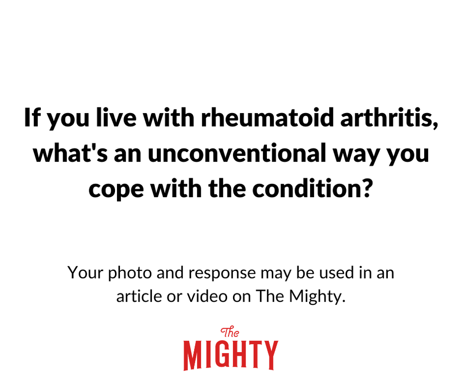 <p>If you life with <a href="https://themighty.com/topic/rheumatoid-arthritis/?label=rheumatoid arthritis" class="tm-embed-link  tm-autolink health-map" data-id="5b23ceb200553f33fe99b889" data-name="rheumatoid arthritis" title="rheumatoid arthritis" target="_blank">rheumatoid arthritis</a>, what’s an unconventional way you cope with the condition?</p>