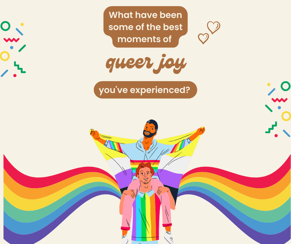 <p>What have been some of the best moments of queer joy you've experienced?</p>