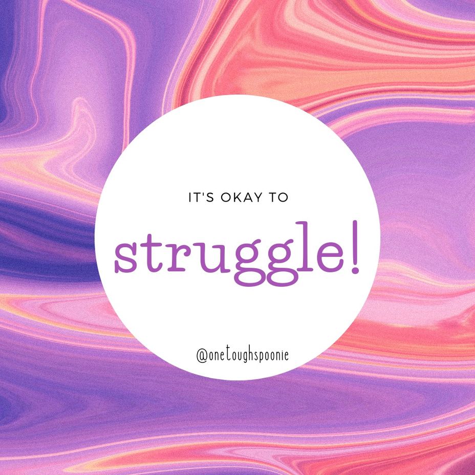 <p>Just a reminder — it’s okay to struggle! <a class="tm-topic-link mighty-topic" title="Lupus" href="/topic/lupus/" data-id="5b23ce9700553f33fe996d9b" data-name="Lupus" aria-label="hashtag Lupus">#Lupus</a> <a class="tm-topic-link mighty-topic" title="Chronic Illness" href="/topic/chronic-illness/" data-id="5b23ce6f00553f33fe98fe39" data-name="Chronic Illness" aria-label="hashtag Chronic Illness">#ChronicIllness</a> <a class="tm-topic-link mighty-topic" title="Dysautonomia" href="/topic/dysautonomia/" data-id="5b23ce7900553f33fe99197e" data-name="Dysautonomia" aria-label="hashtag Dysautonomia">#Dysautonomia</a> <a class="tm-topic-link mighty-topic" title="Mental Health" href="/topic/mental-health/" data-id="5b23ce5800553f33fe98c3a3" data-name="Mental Health" aria-label="hashtag Mental Health">#MentalHealth</a> <a class="tm-topic-link mighty-topic" title="Chronic Pain" href="/topic/chronic-pain/" data-id="5b23ce6f00553f33fe98ff5b" data-name="Chronic Pain" aria-label="hashtag Chronic Pain">#ChronicPain</a></p>