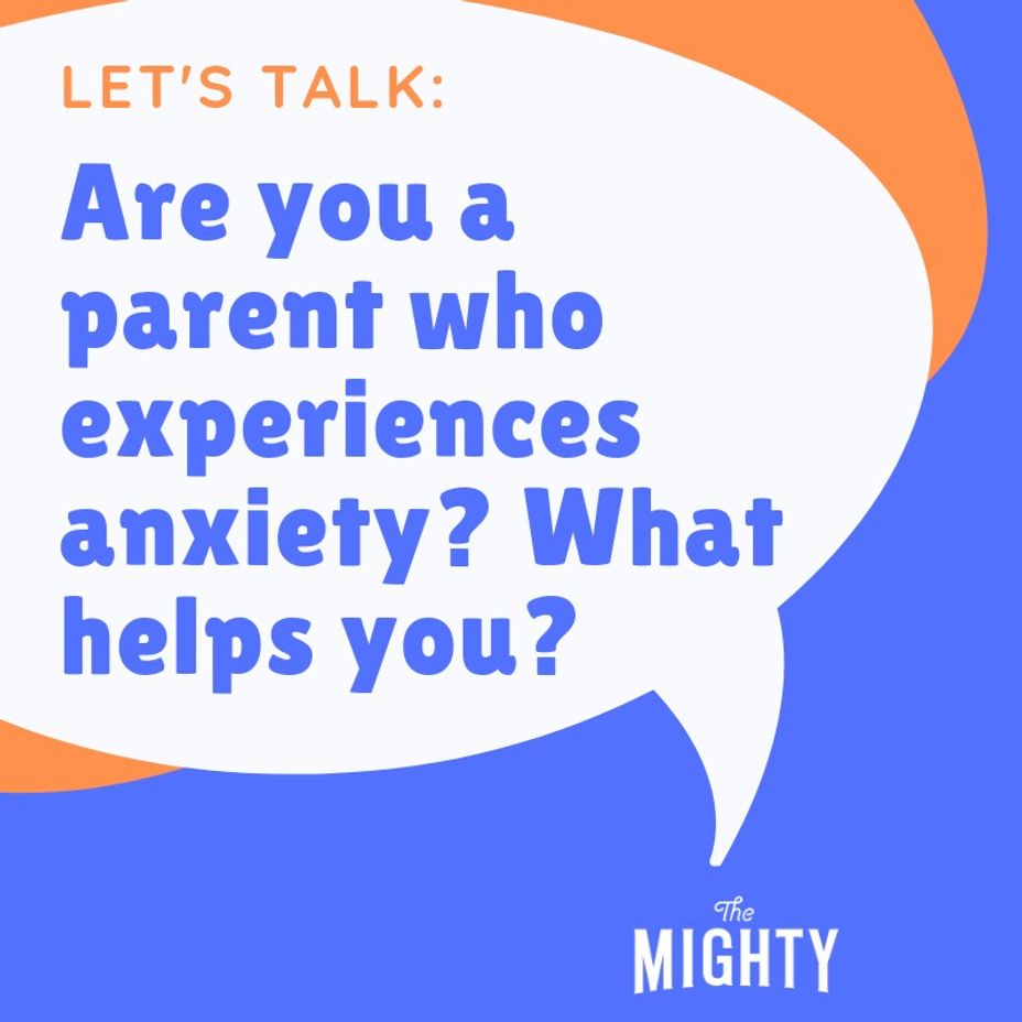 <p>LET’S TALK: Are you a parent who experiences <a href="https://themighty.com/topic/anxiety/?label=anxiety" class="tm-embed-link  tm-autolink health-map" data-id="5b23ce5f00553f33fe98d1b4" data-name="anxiety" title="anxiety" target="_blank">anxiety</a>? What helps you?</p>