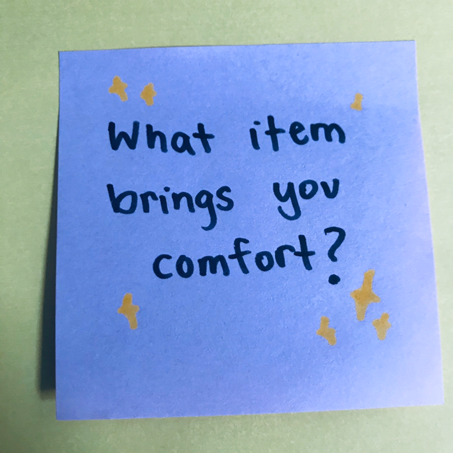 <p>What item brings you comfort?</p>