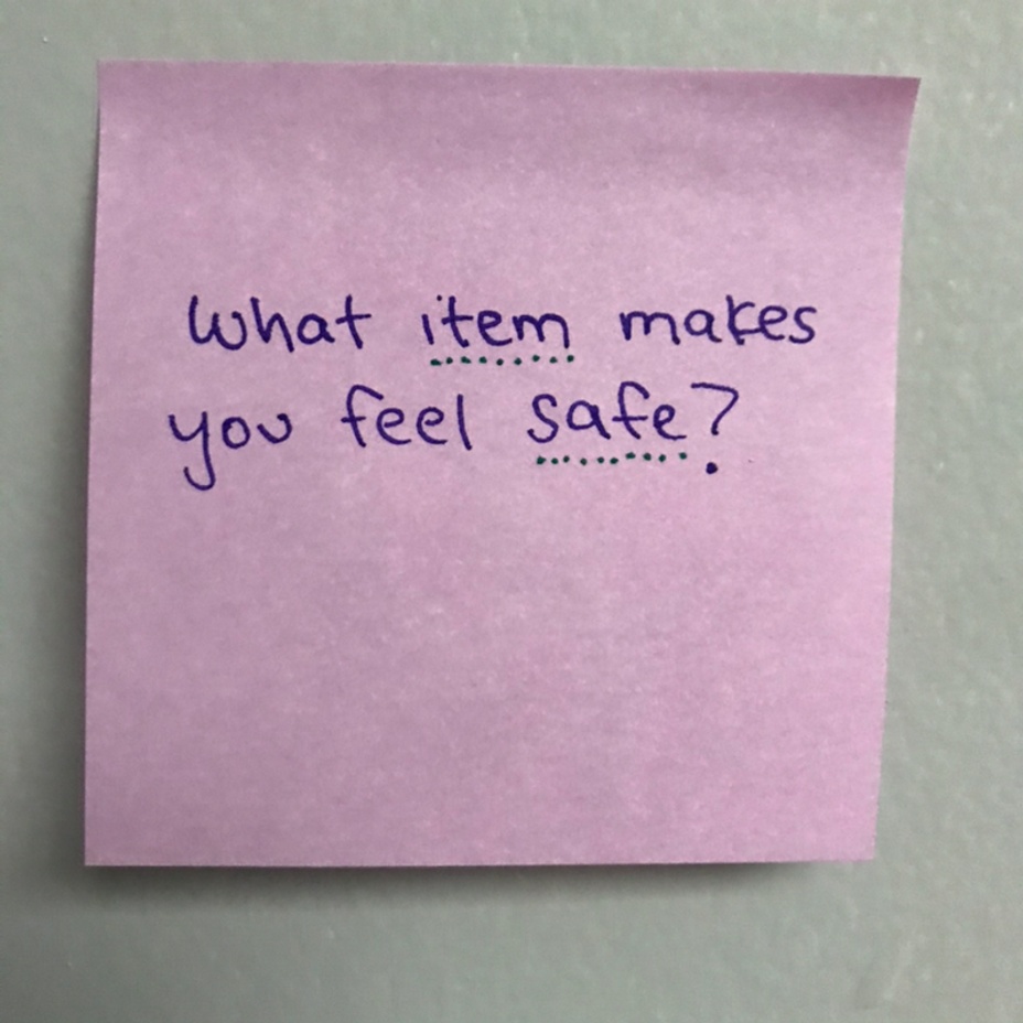 <p>What item makes you feel safe?</p>