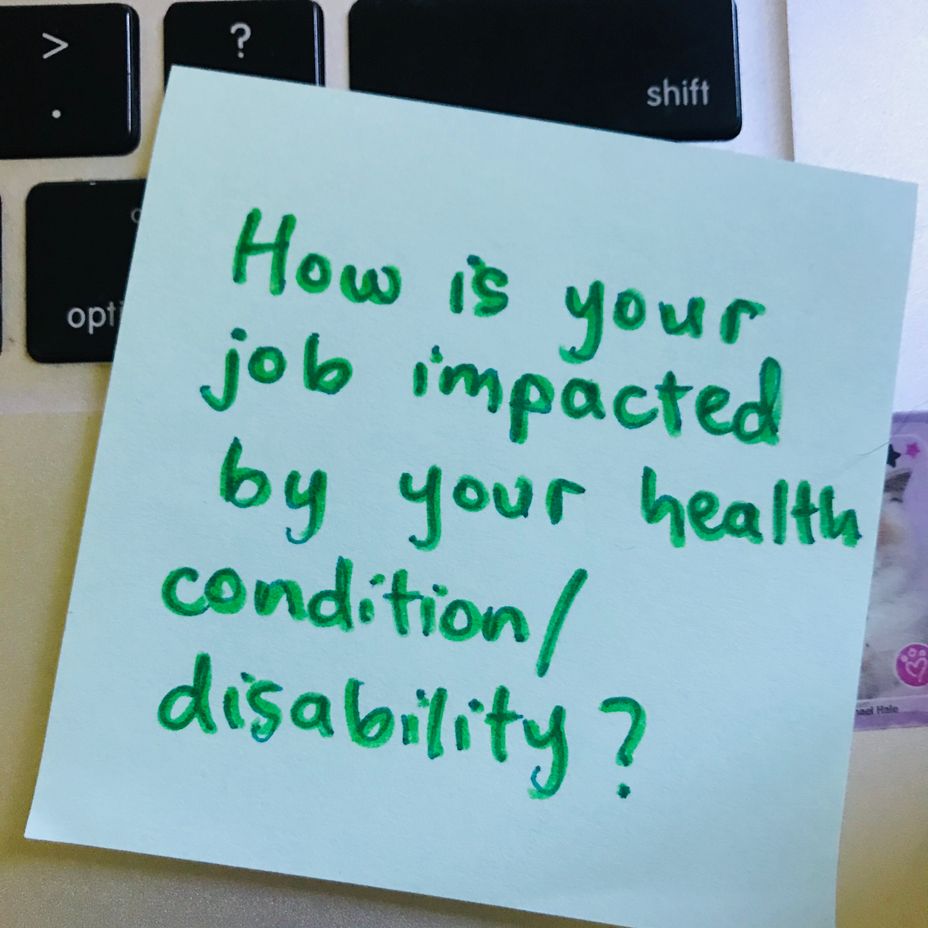 <p>How is your job impacted by your health condition/disability?</p>