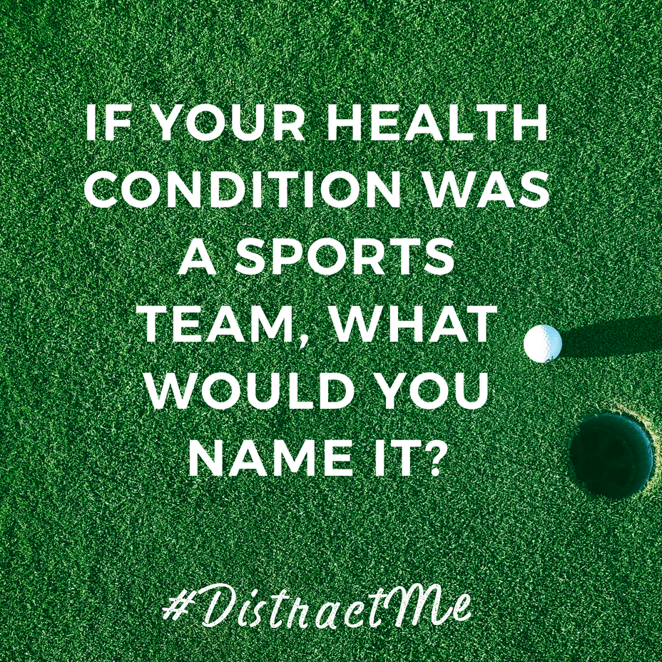 <p>If your health condition was a sports team, what would you name it?</p>