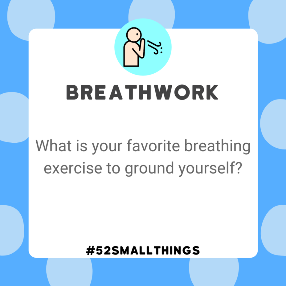 <p>What’s your favorite breathing exercise to ground yourself? <a class="tm-topic-link mighty-topic" title="#52SmallThings: A Weekly Self-Care Challenge" href="/topic/52-small-things/" data-id="5c01a326d148bc9a5d4aefd9" data-name="#52SmallThings: A Weekly Self-Care Challenge" aria-label="hashtag #52SmallThings: A Weekly Self-Care Challenge">#52SmallThings</a> </p>