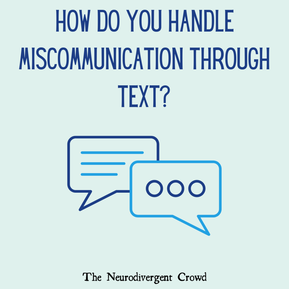 <p>How do you handle miscommunication through text?</p>
