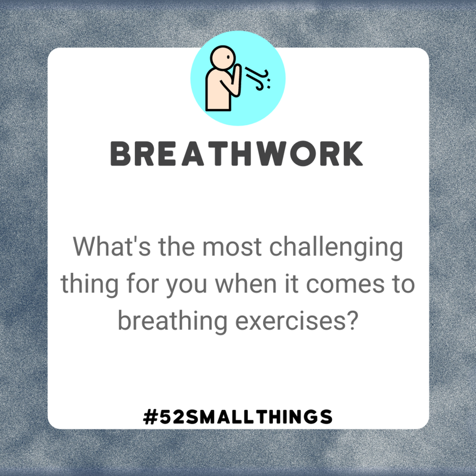 <p>What’s the most challenging thing for you when it comes to breathing exercises? <a class="tm-topic-link mighty-topic" title="#52SmallThings: A Weekly Self-Care Challenge" href="/topic/52-small-things/" data-id="5c01a326d148bc9a5d4aefd9" data-name="#52SmallThings: A Weekly Self-Care Challenge" aria-label="hashtag #52SmallThings: A Weekly Self-Care Challenge">#52SmallThings</a> </p>