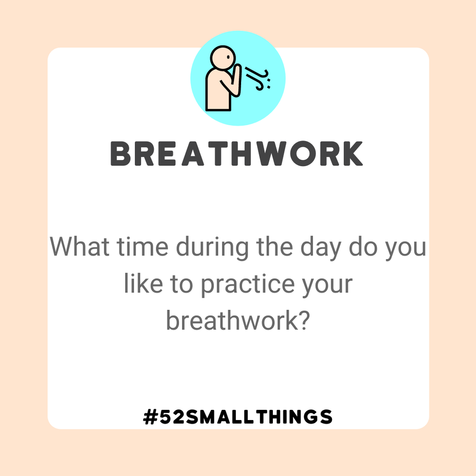 <p>What time during the day do you like to practice your breathwork? <a class="tm-topic-link mighty-topic" title="#52SmallThings: A Weekly Self-Care Challenge" href="/topic/52-small-things/" data-id="5c01a326d148bc9a5d4aefd9" data-name="#52SmallThings: A Weekly Self-Care Challenge" aria-label="hashtag #52SmallThings: A Weekly Self-Care Challenge">#52SmallThings</a> </p>