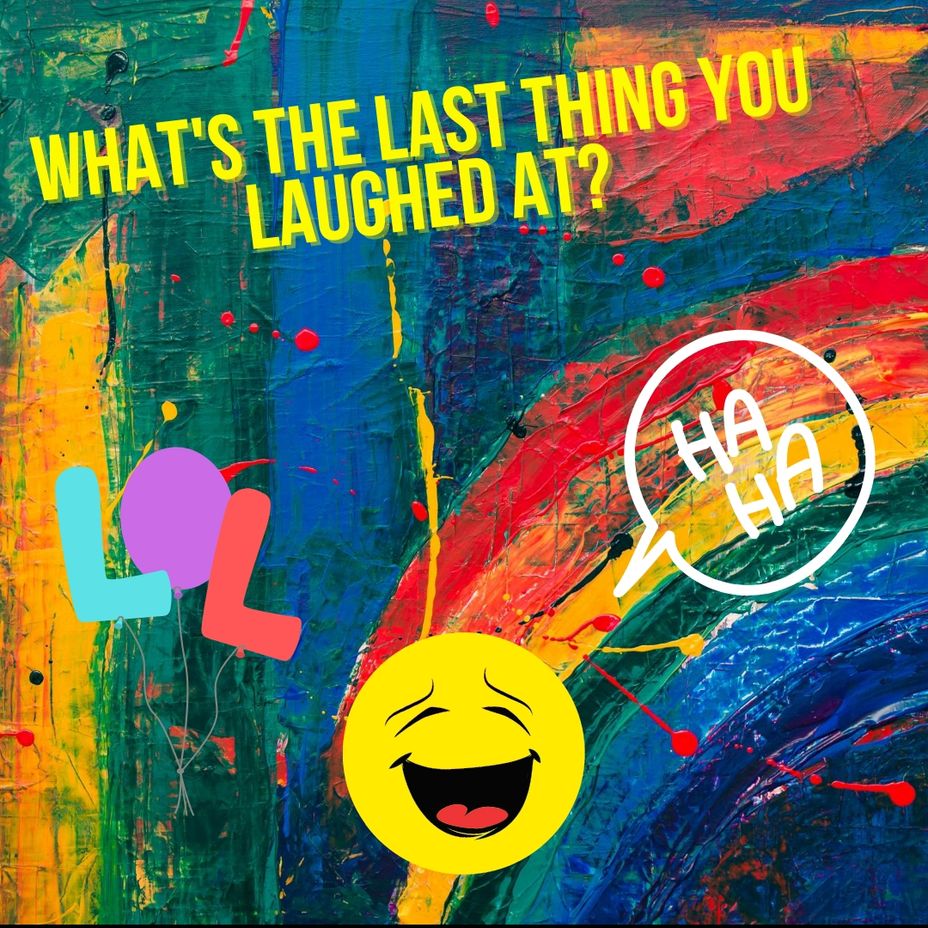 <p>What's the last thing you laughed at?</p>