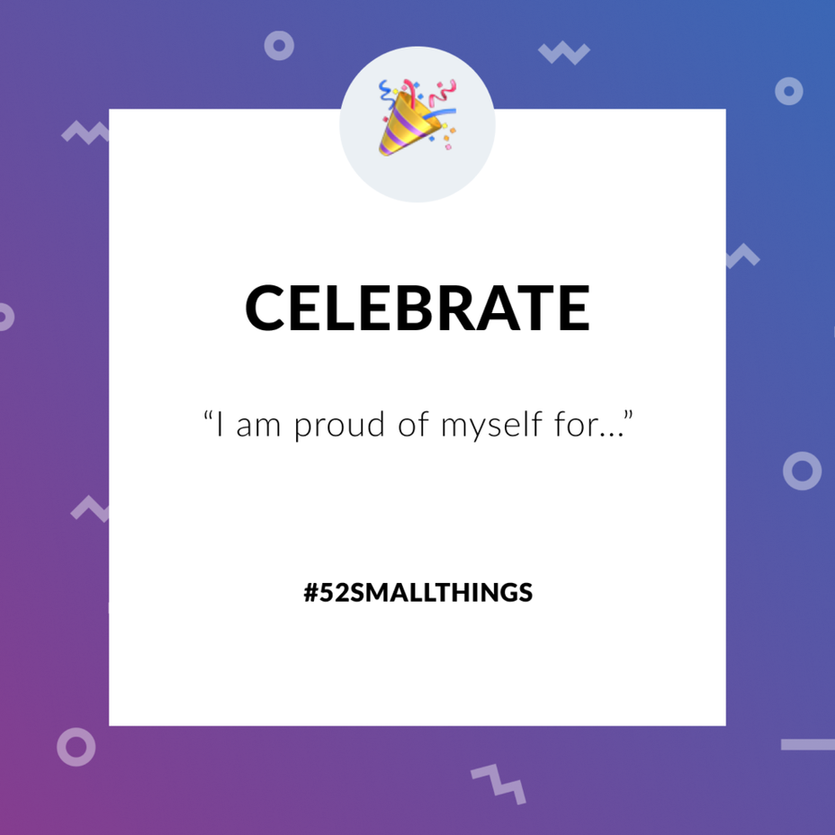 <p>“I’m proud of myself for…” <a class="tm-topic-link mighty-topic" title="#52SmallThings: A Weekly Self-Care Challenge" href="/topic/52-small-things/" data-id="5c01a326d148bc9a5d4aefd9" data-name="#52SmallThings: A Weekly Self-Care Challenge" aria-label="hashtag #52SmallThings: A Weekly Self-Care Challenge">#52SmallThings</a> </p>