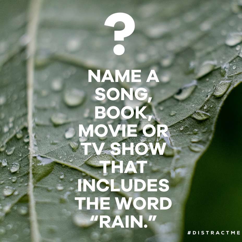 <p>Name a song, book, movie or TV show that includes the world “rain.”</p>