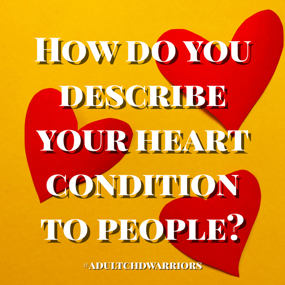 <p>How do you describe your heart condition to people? <a class="tm-topic-link mighty-topic" title="Congenital Heart Defect/Disease" href="/topic/congenital-heart-defect-disease/" data-id="5b23ce7200553f33fe990680" data-name="Congenital Heart Defect/Disease" aria-label="hashtag Congenital Heart Defect/Disease">#CongenitalHeartDefectDisease</a> </p>
