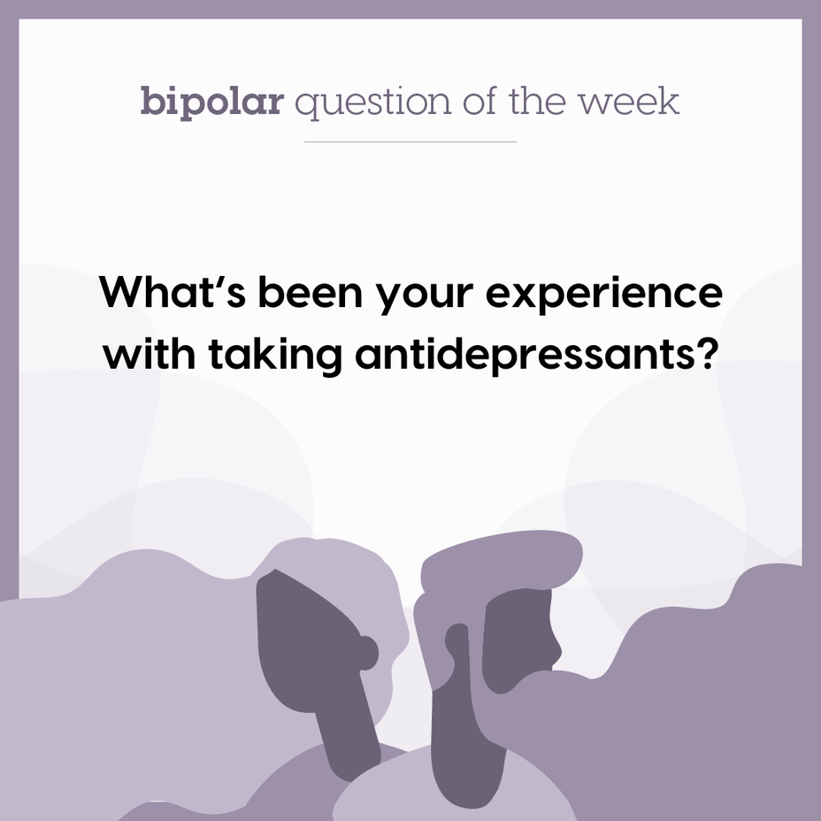 <p>What’s been your experience with taking antidepressants?</p>