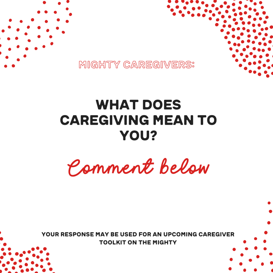 <p>Mighty Caregivers: What does caregiving mean to you?</p>