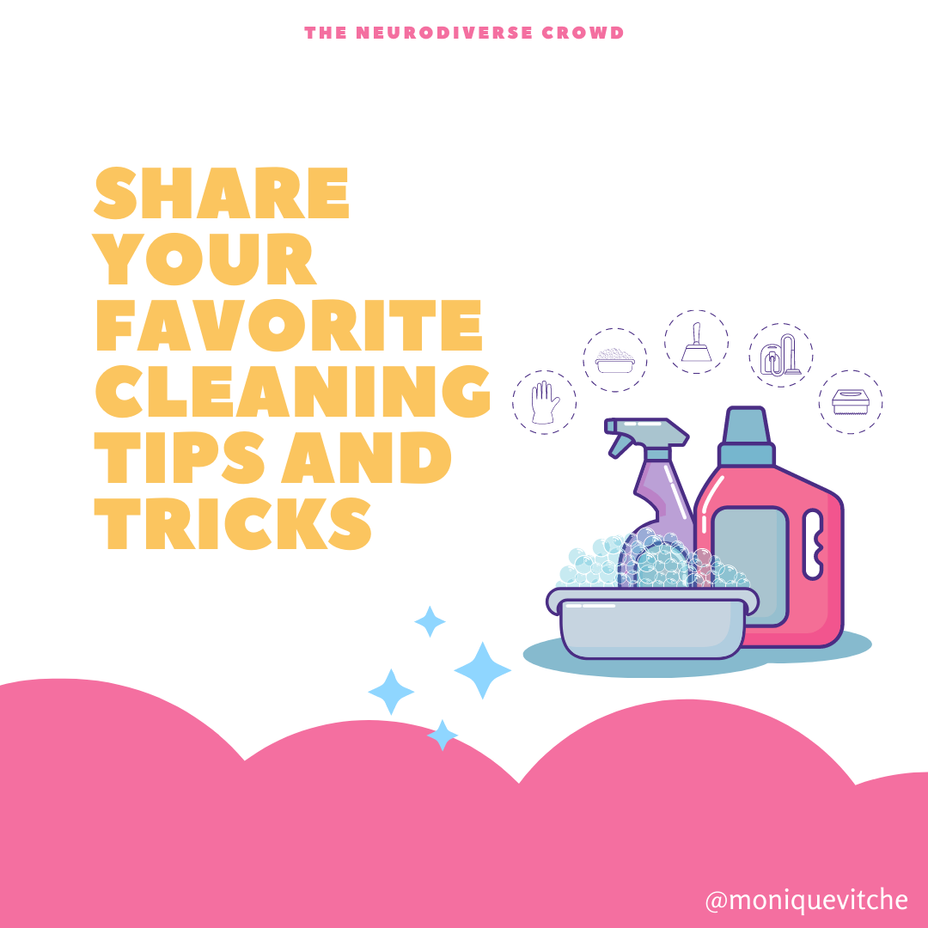 <p>Share your favorite cleaning tips and tricks (especially for when executive dysfunction gets in your way!) 🧹</p>
