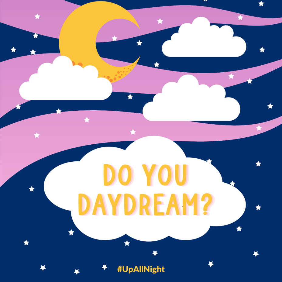 <p>Do you daydream?</p>