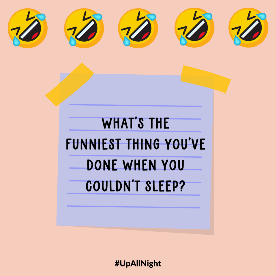 <p>What’s the funniest thing you’ve done when you couldn’t sleep?</p>