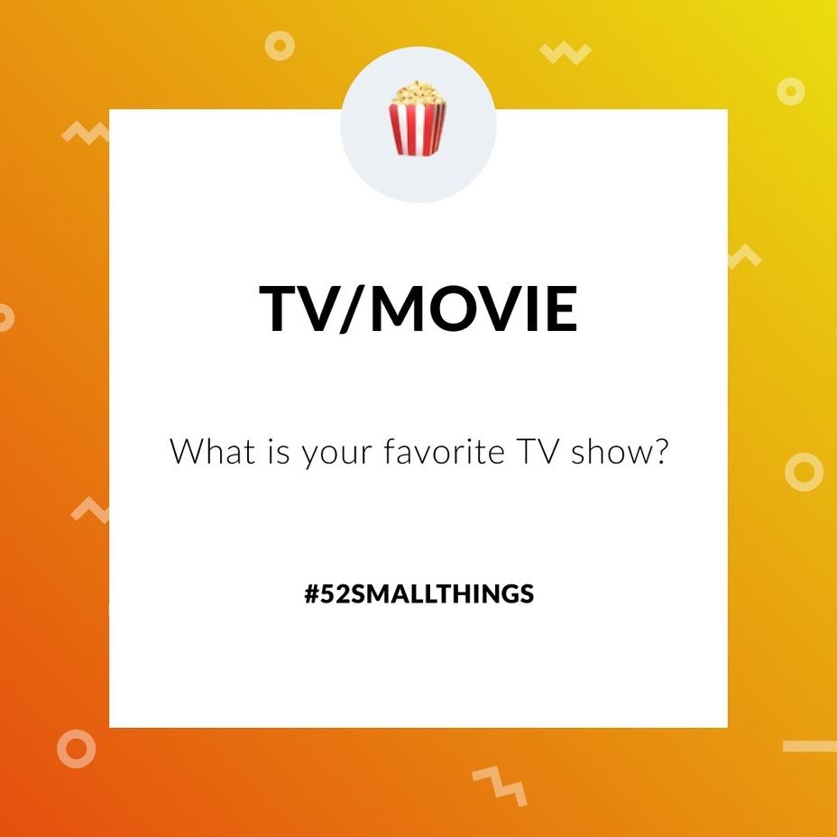 <p>What is your favorite TV show? <a class="tm-topic-link mighty-topic" title="#52SmallThings: A Weekly Self-Care Challenge" href="/topic/52-small-things/" data-id="5c01a326d148bc9a5d4aefd9" data-name="#52SmallThings: A Weekly Self-Care Challenge" aria-label="hashtag #52SmallThings: A Weekly Self-Care Challenge">#52SmallThings</a> </p>