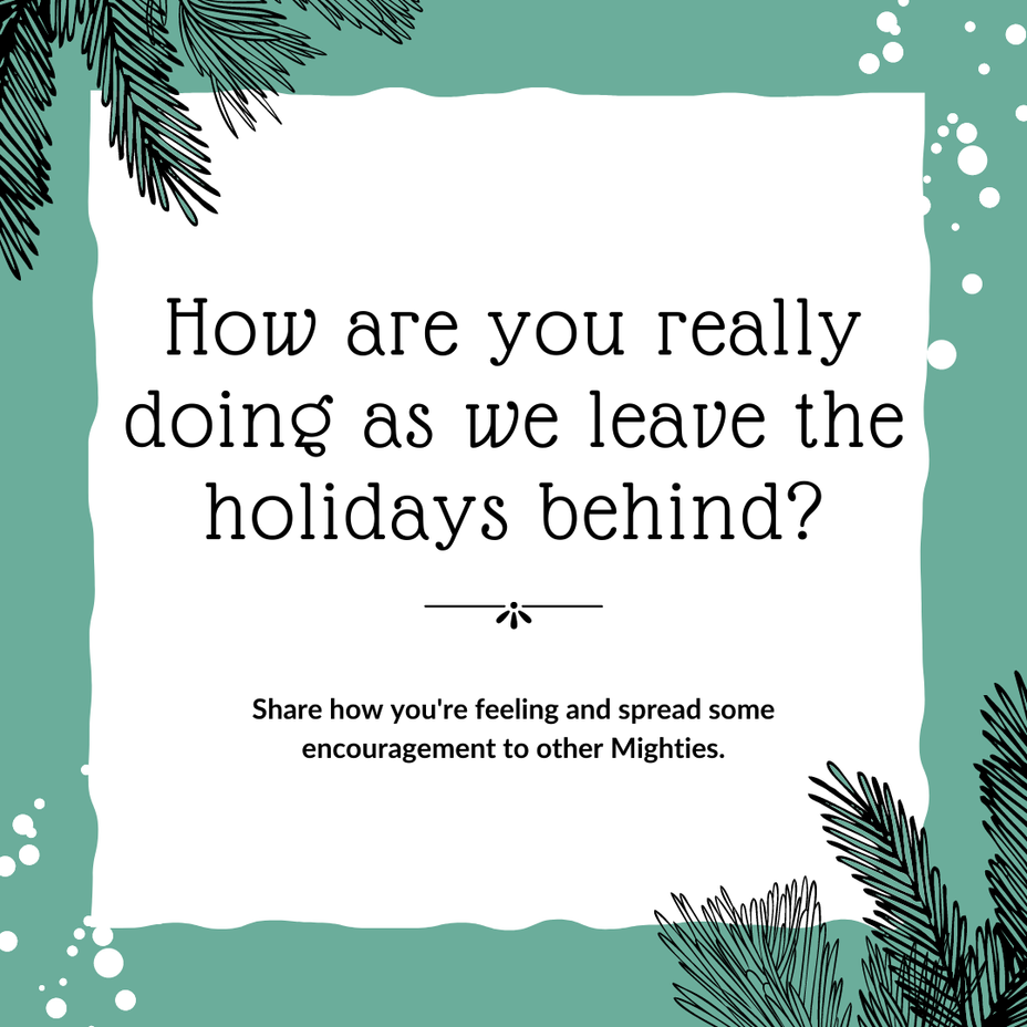 <p>How are you really doing as we leave the holidays behind?</p>
