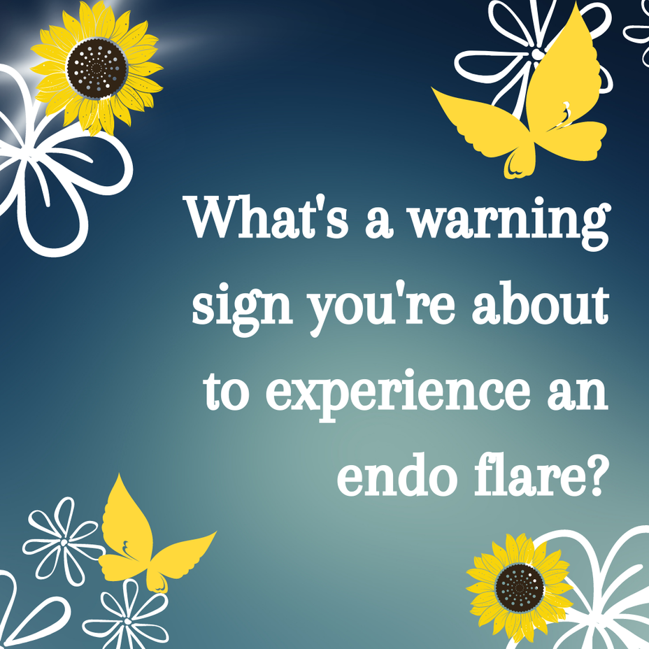 <p>What’s a warning sign you’re about to experience an endo flare?</p>