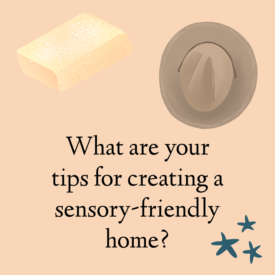 <p>What are your tips for creating a sensory-friendly home?</p>