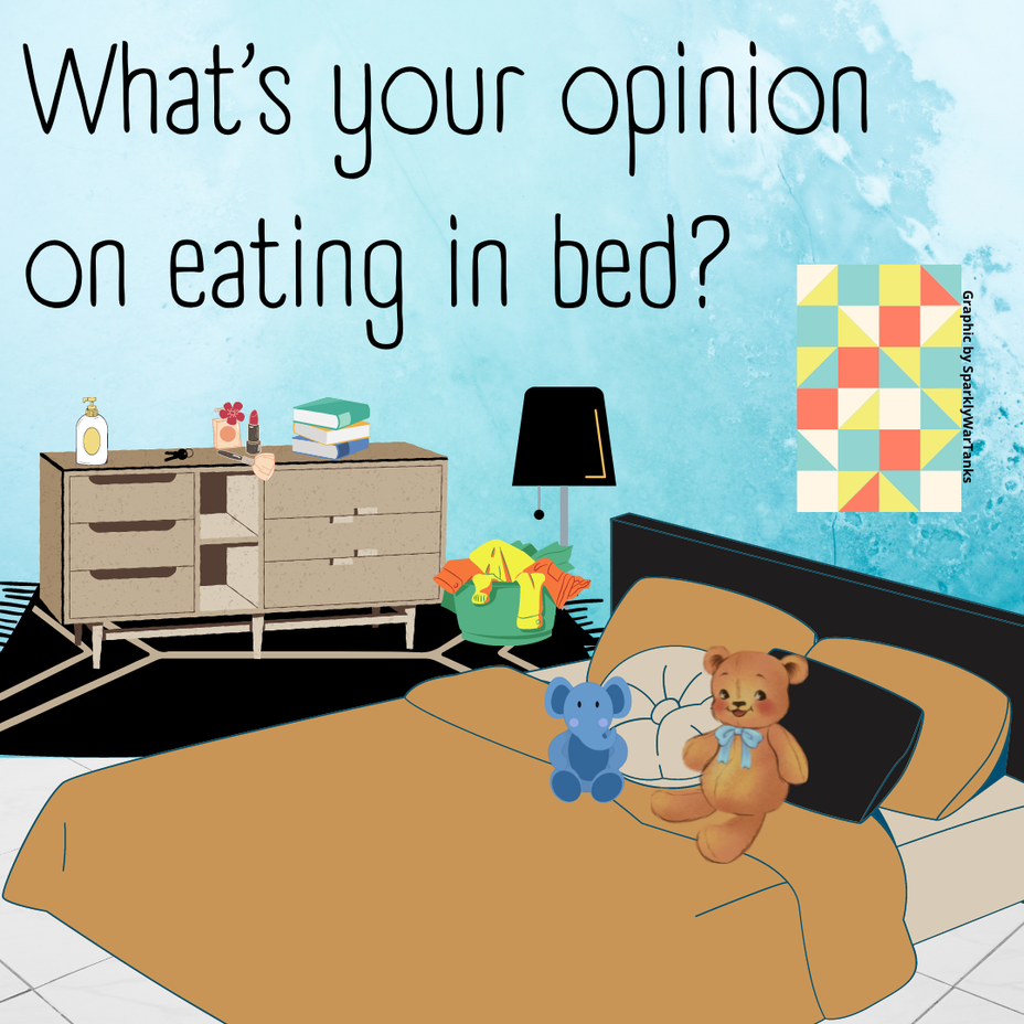 <p>What’s your opinion on eating in bed? 🛌</p>