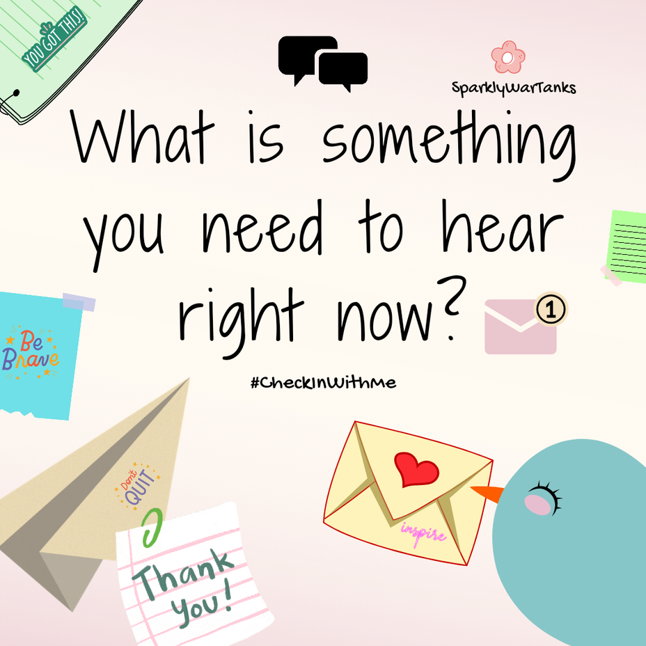 <p>What is something you need to hear right now?</p>