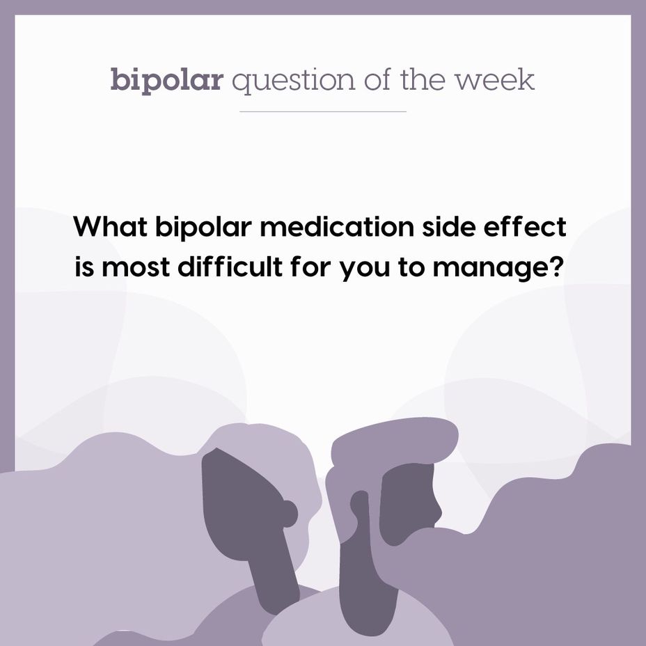 <p>What <a href="https://themighty.com/topic/bipolar-disorder/?label=bipolar" class="tm-embed-link  tm-autolink health-map" data-id="5b23ce6600553f33fe98e465" data-name="bipolar" title="bipolar" target="_blank">bipolar</a> medication side effect is most difficult for you to manage?</p>