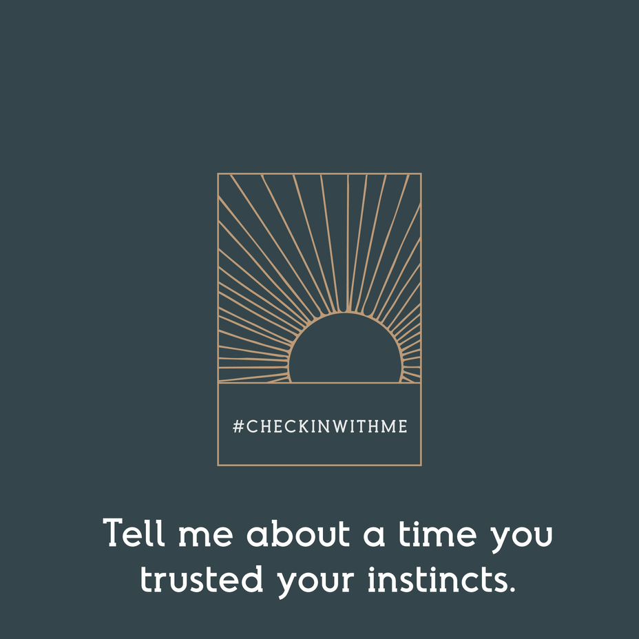 <p>Tell me about a time you trusted your instincts.</p>