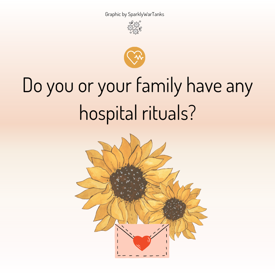 <p>Do you or your family have any hospital rituals?</p>