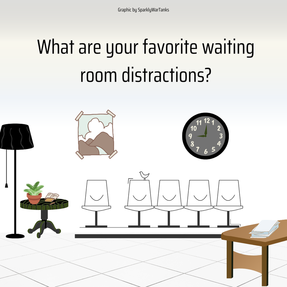 <p>What are your favorite waiting room distractions?</p>