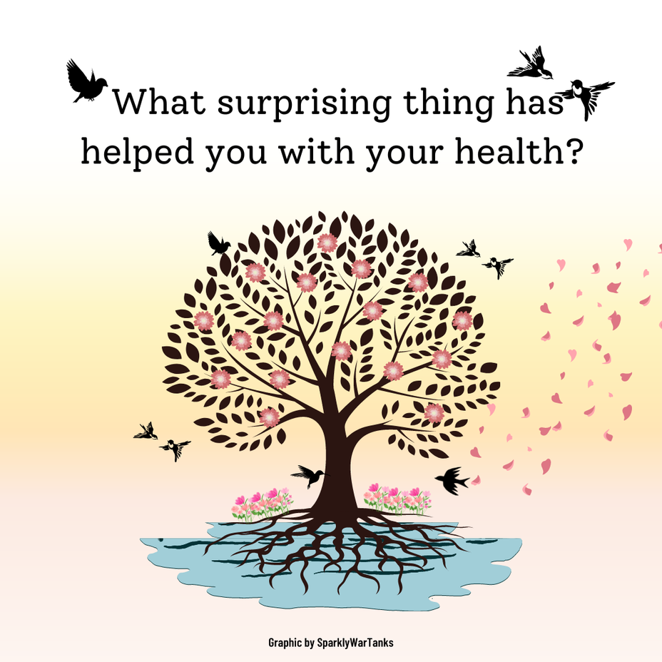 <p>What surprising thing has helped you with your health?</p>